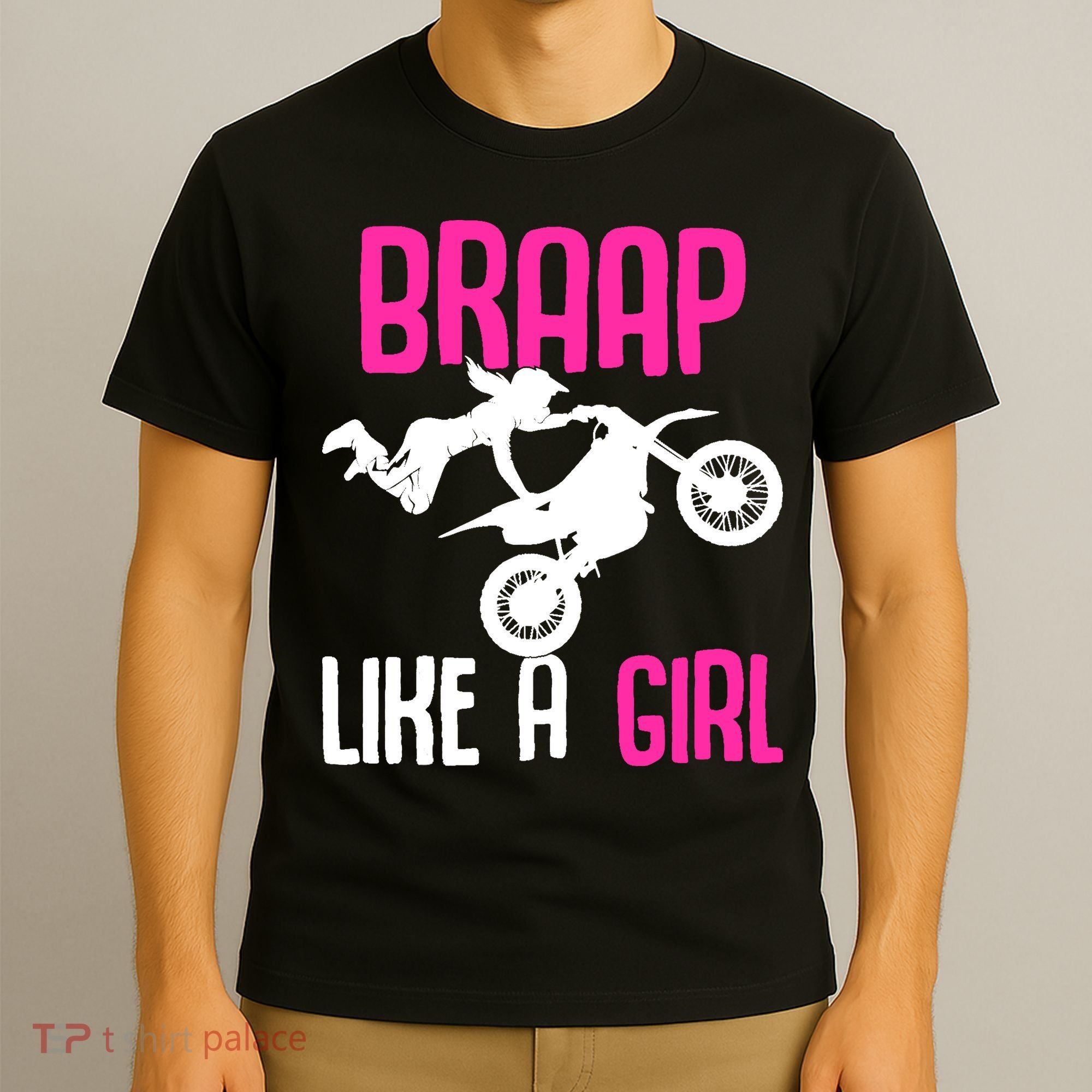 Braap Like A Girl Dirt Bikes Motocross Dirt Biking Girl T-Shirt