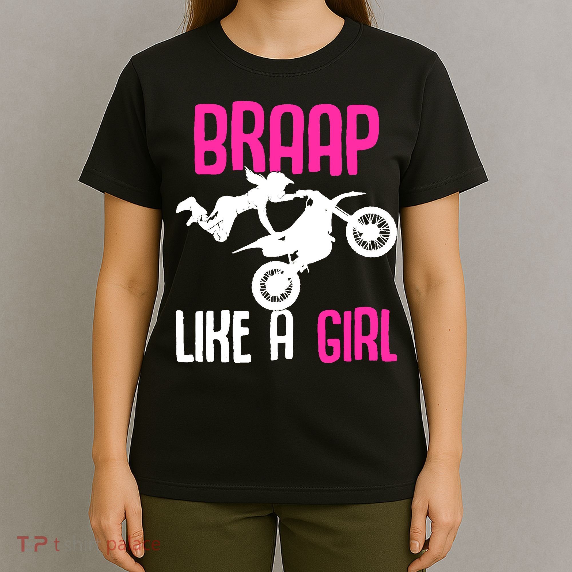 Braap Like A Girl Dirt Bikes Motocross Dirt Biking Girl T-Shirt