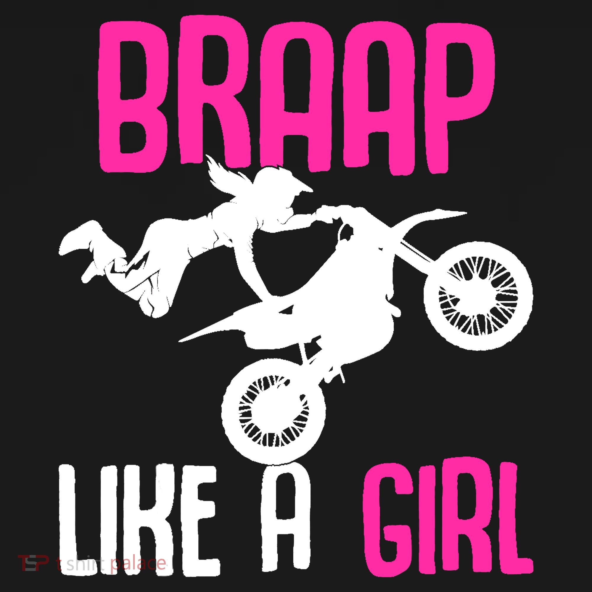 Braap Like A Girl Dirt Bikes Motocross Dirt Biking Girl T-Shirt
