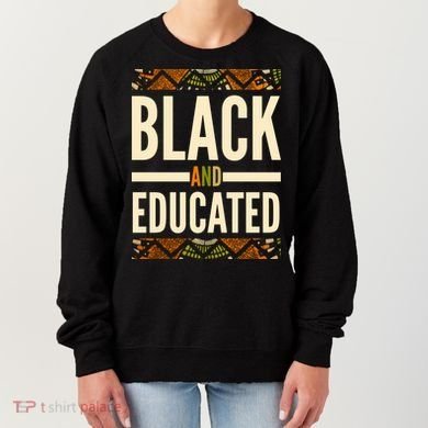Black And Educated History African Pride  Women's Sweatshirt