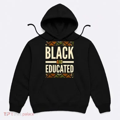 Black And Educated History African Pride  Hoodie