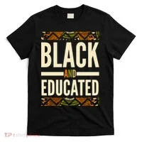 Black And Educated History African Pride  T-Shirt thumb 0