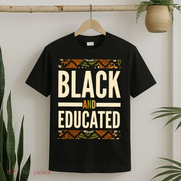 Black And Educated History African Pride  T-Shirt
