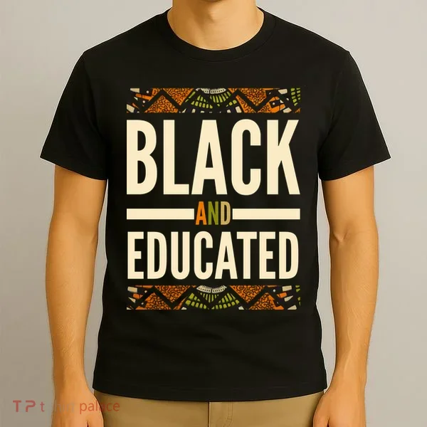 Black And Educated History African Pride  T-Shirt