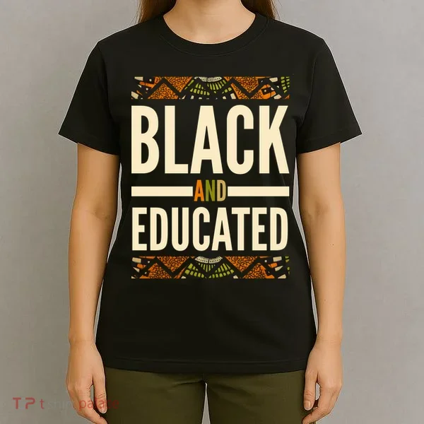 Black And Educated History African Pride  T-Shirt