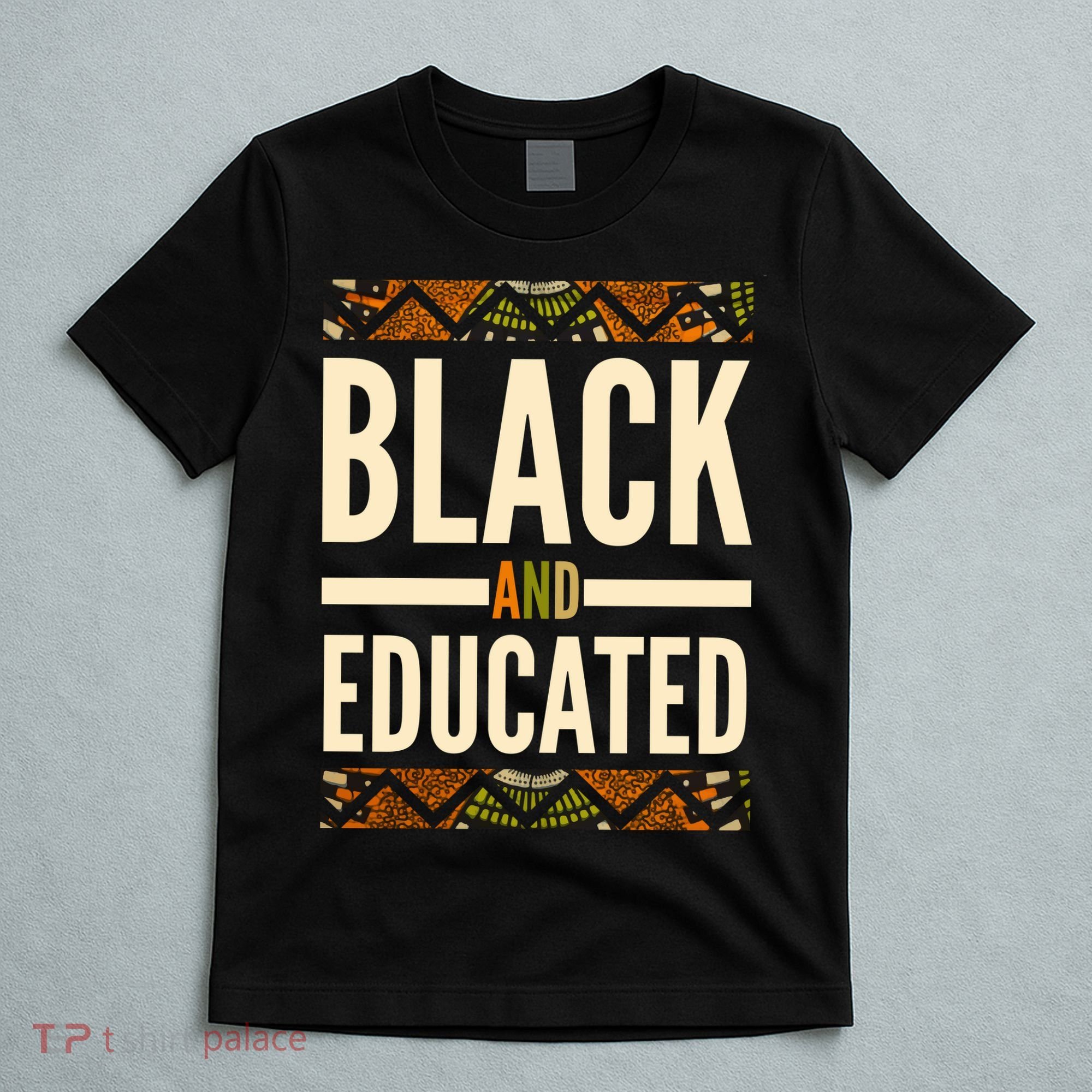 Black And Educated History African Pride  T-Shirt