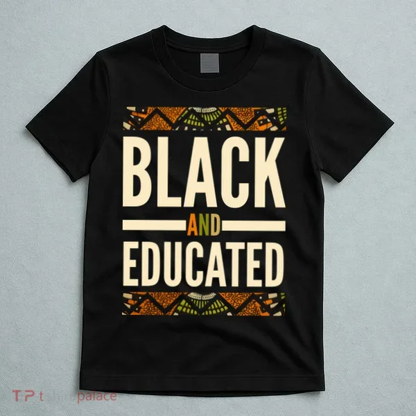 Black And Educated History African Pride  T-Shirt
