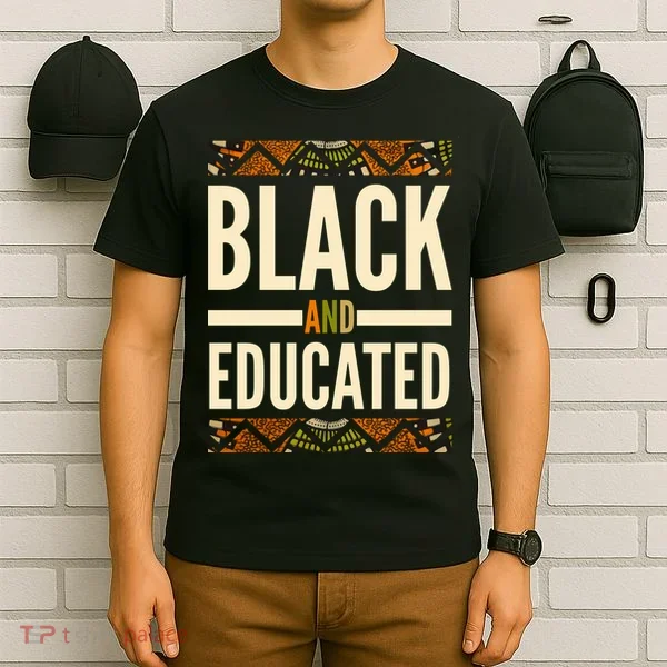 Black And Educated History African Pride  T-Shirt