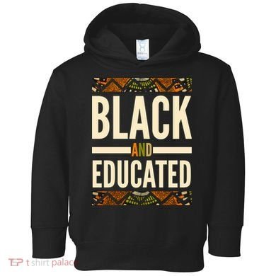 Black And Educated History African Pride  Toddler Hoodie