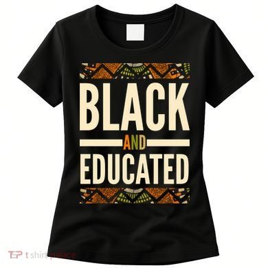 Black And Educated History African Pride  Women's T-Shirt