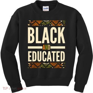 Black And Educated History African Pride  Kids Sweatshirt