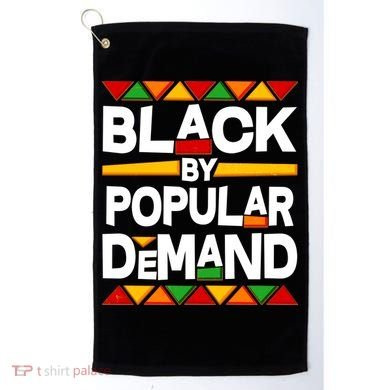 Black By Popular Demand Black Lives Matter History Golf Towel