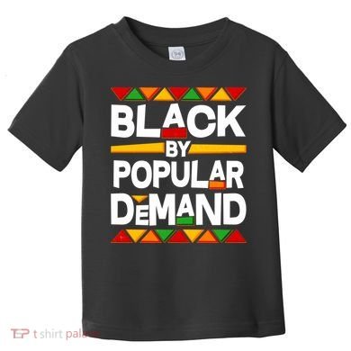 Black By Popular Demand Black Lives Matter History Toddler T-Shirt