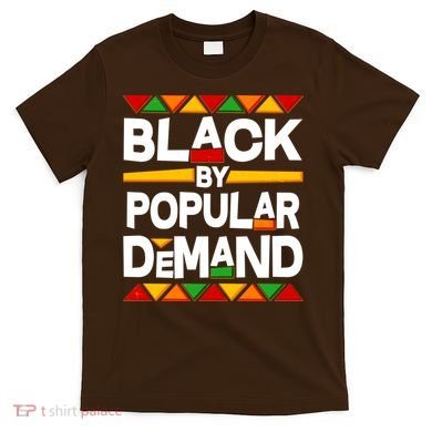 Black By Popular Demand Black Lives Matter History T-Shirt