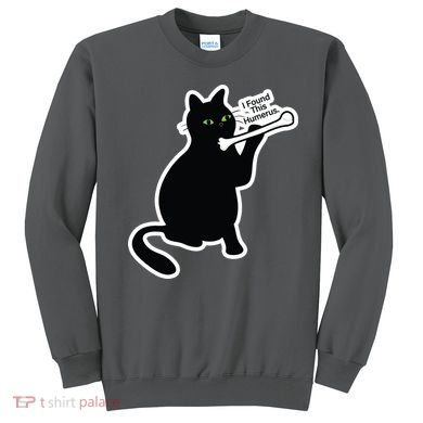 Black Cat I Found This Humerus Funny Sweatshirt