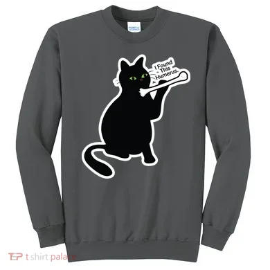 Black Cat I Found This Humerus Funny Sweatshirt