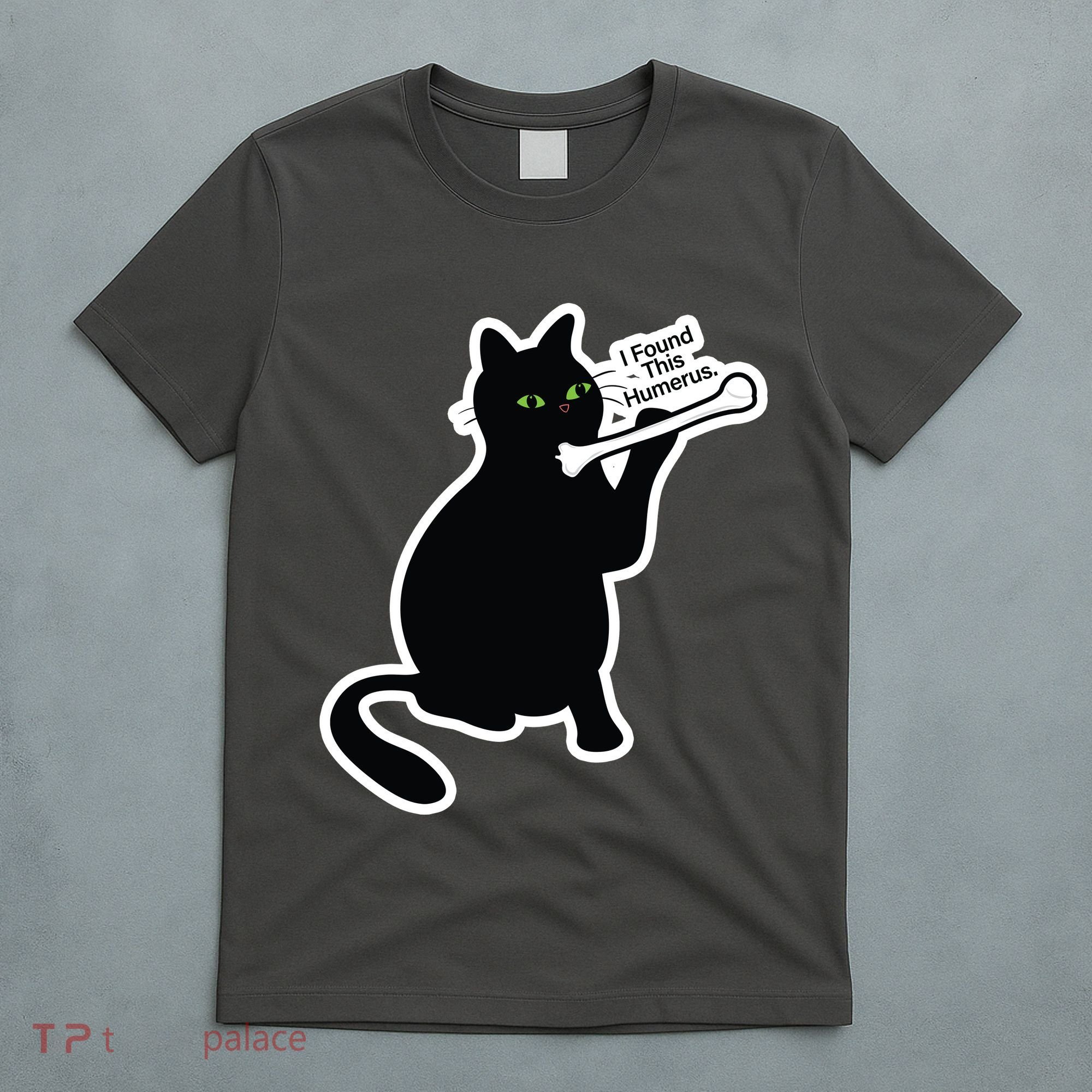 Black Cat I Found This Humerus Funny T-Shirt