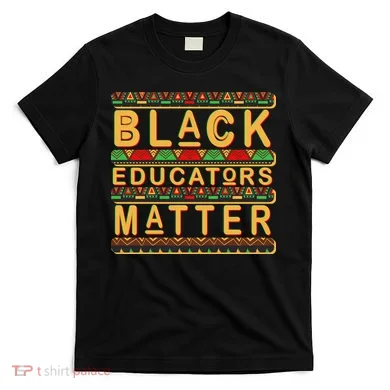 Black Educators Matters T-Shirt