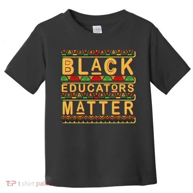 Black Educators Matters Toddler T-Shirt
