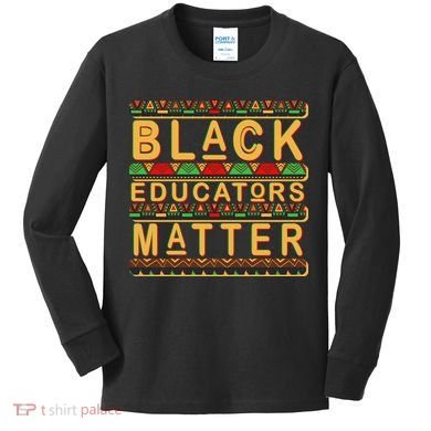 Black Educators Matters Kids Long Sleeve Shirt