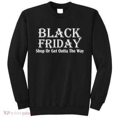 Black Friday Get Out Of The Way Sweatshirt