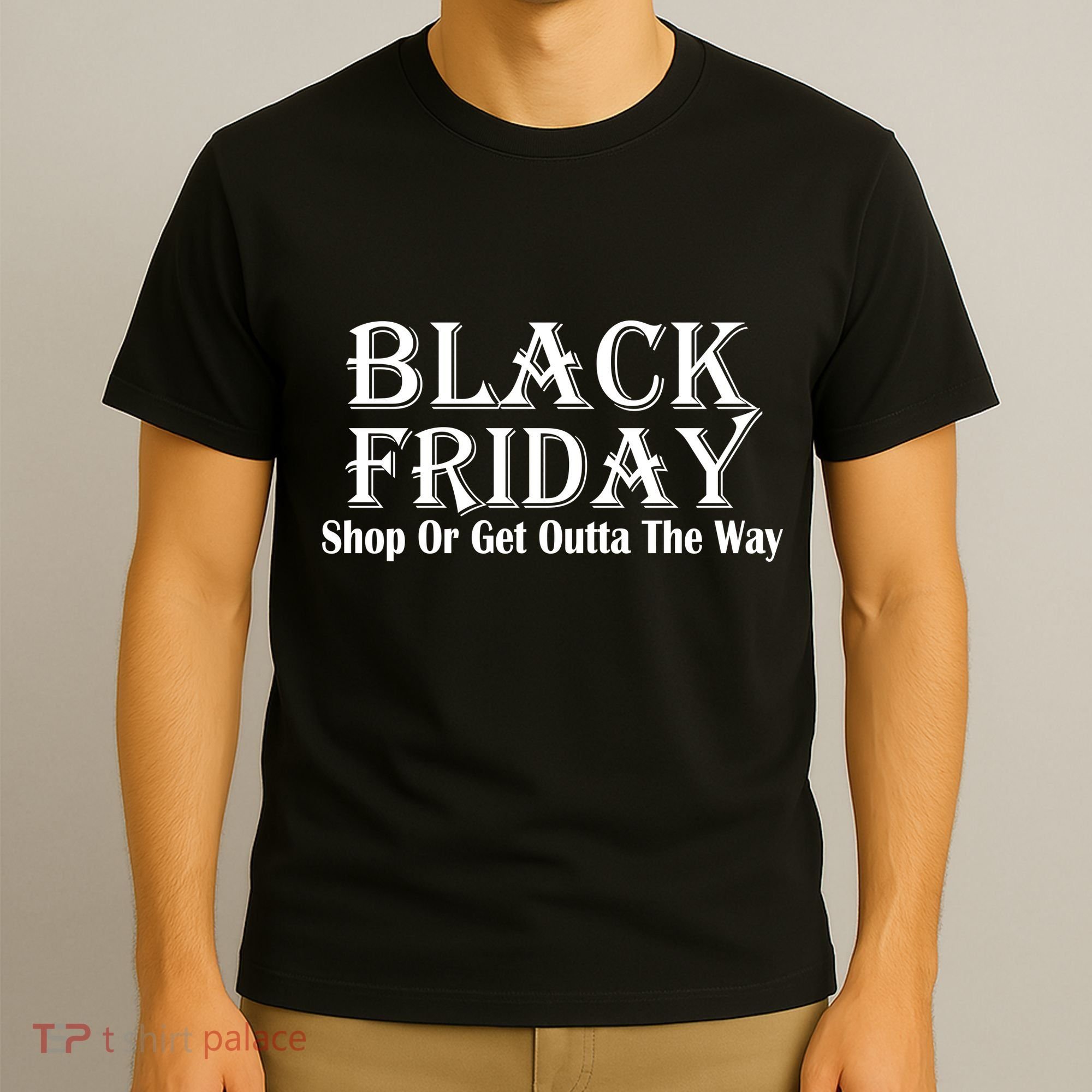 Black Friday Get Out Of The Way T-Shirt