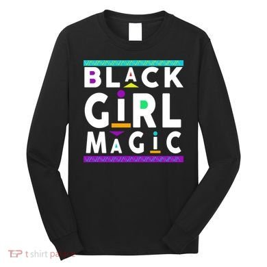 Black Girl Magic Long Sleeve Shirt