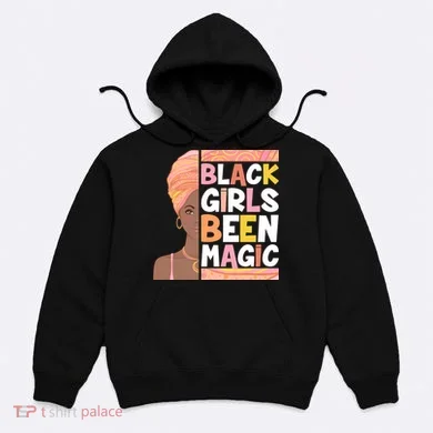 Black Girls Been Magic Hoodie