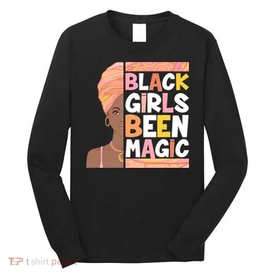 Black Girls Been Magic Long Sleeve Shirt