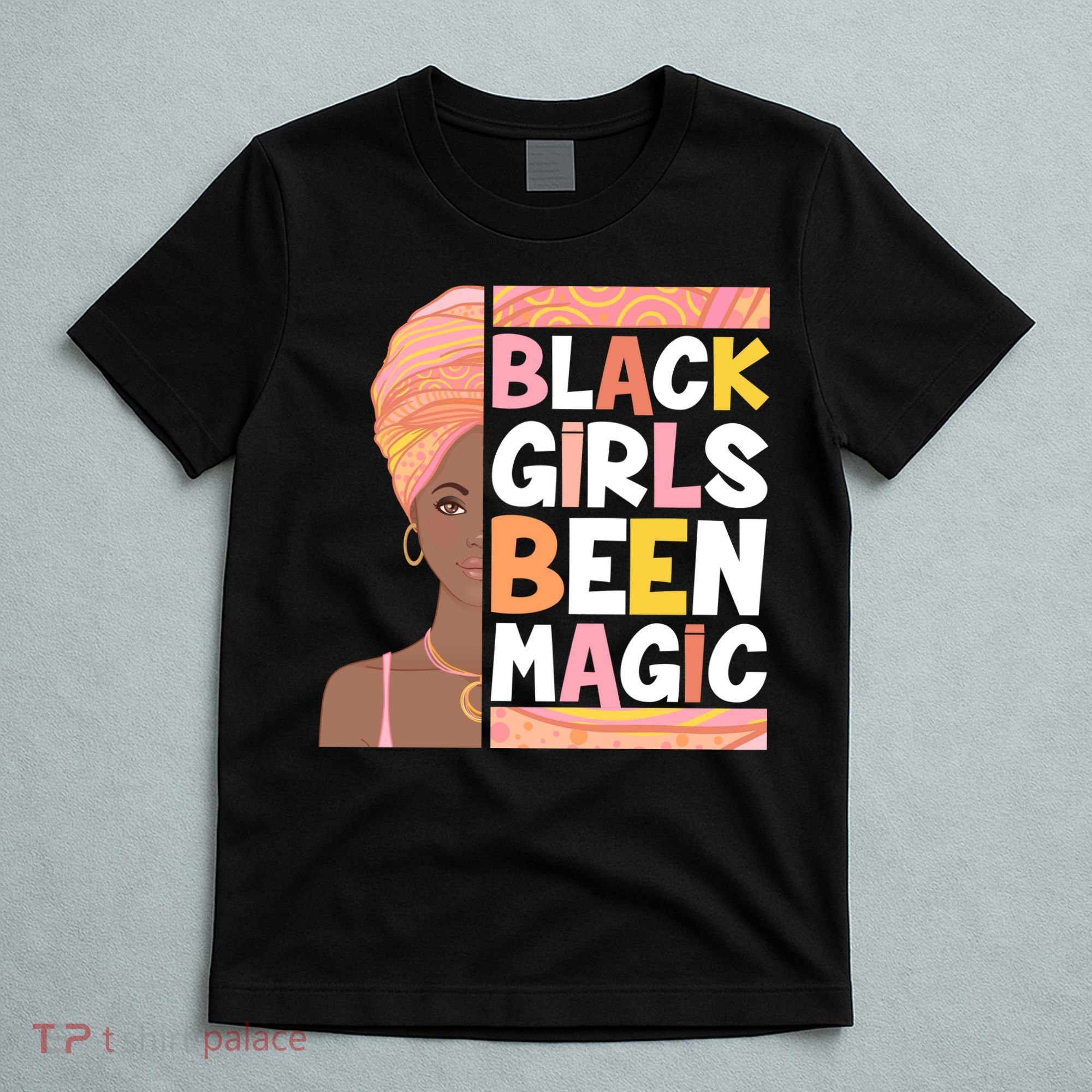 Black Girls Been Magic T-Shirt