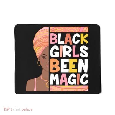 Black Girls Been Magic Mousepad