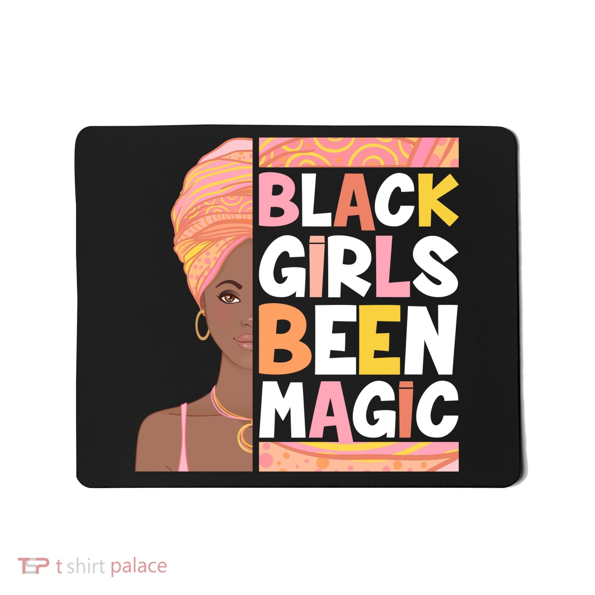 Black Girls Been Magic Mousepad