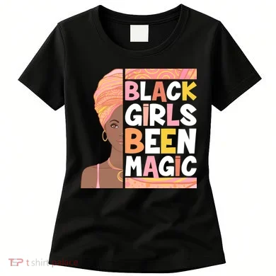 Black Girls Been Magic Women's T-Shirt