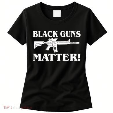 Black Guns Matter AR-15 2nd Amendment Women's T-Shirt