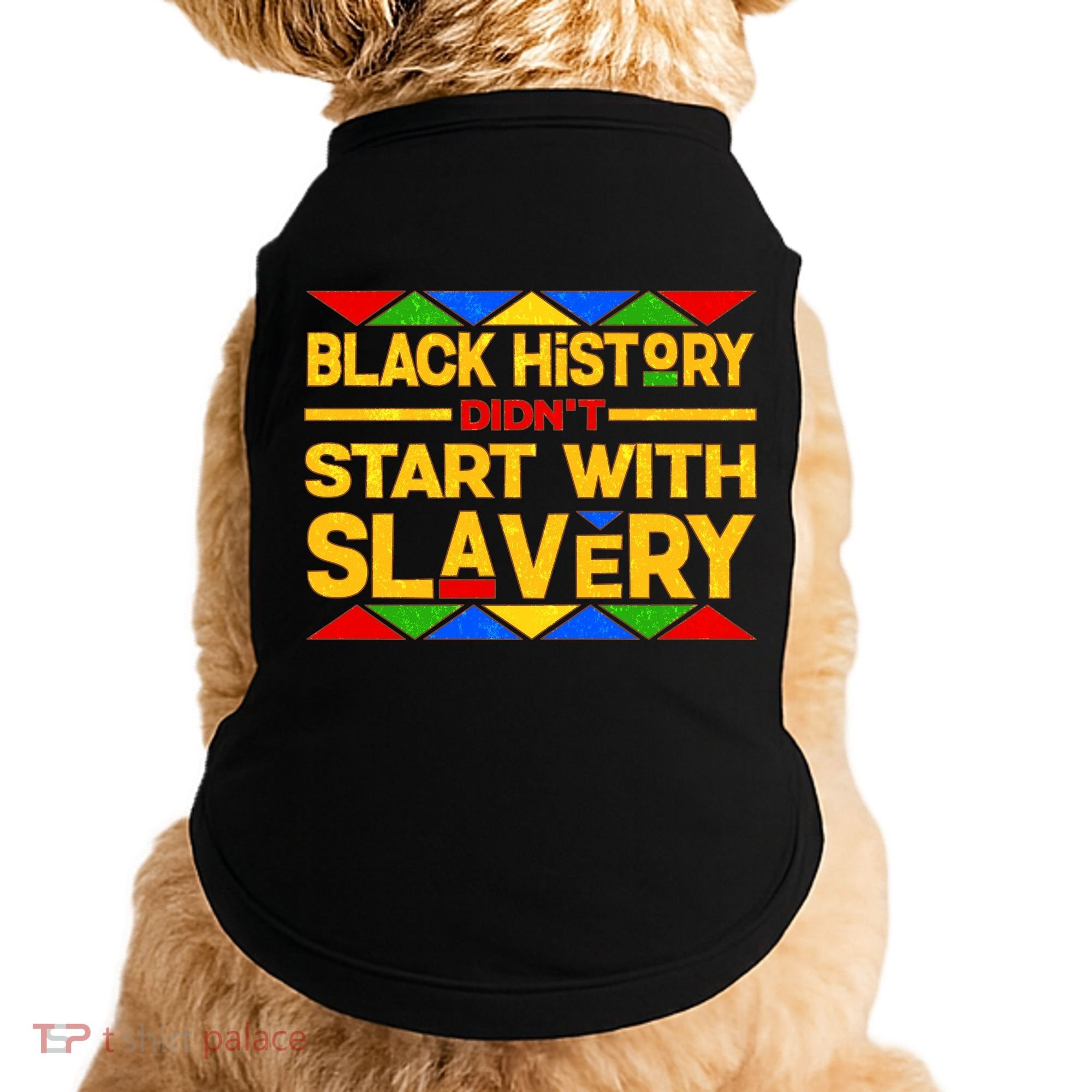 Black History Didn't Start With Slavery Doggie Tank