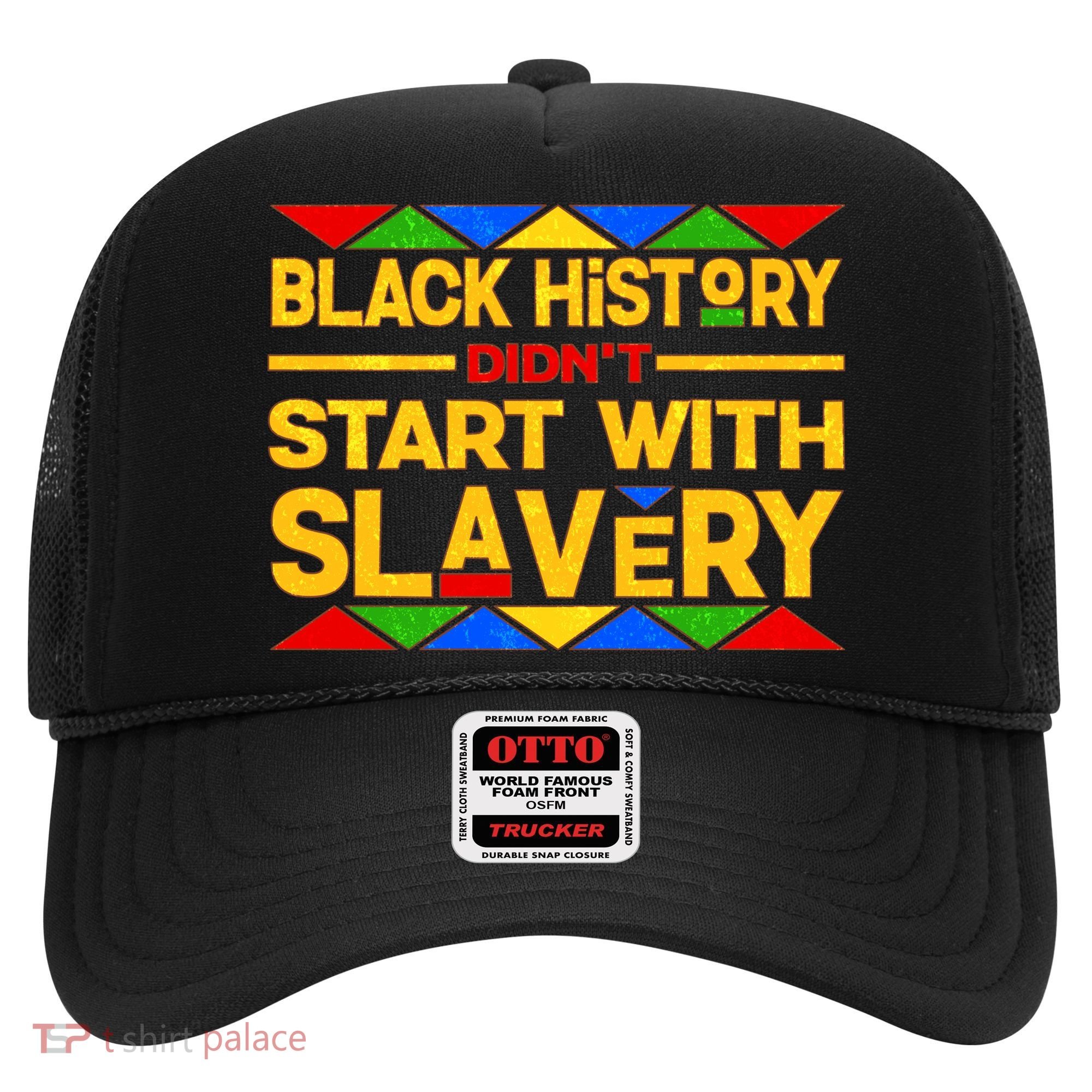 Black History Didn't Start With Slavery Hat
