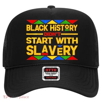 Black History Didn't Start With Slavery Hat