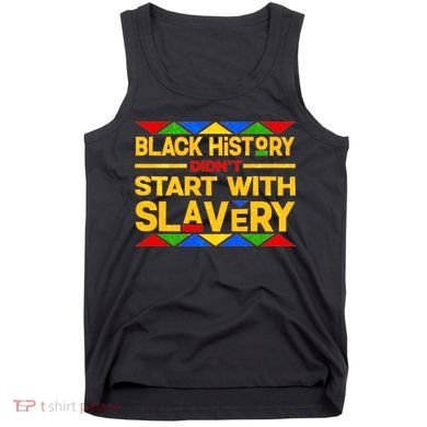 Black History Didn't Start With Slavery Tank Top