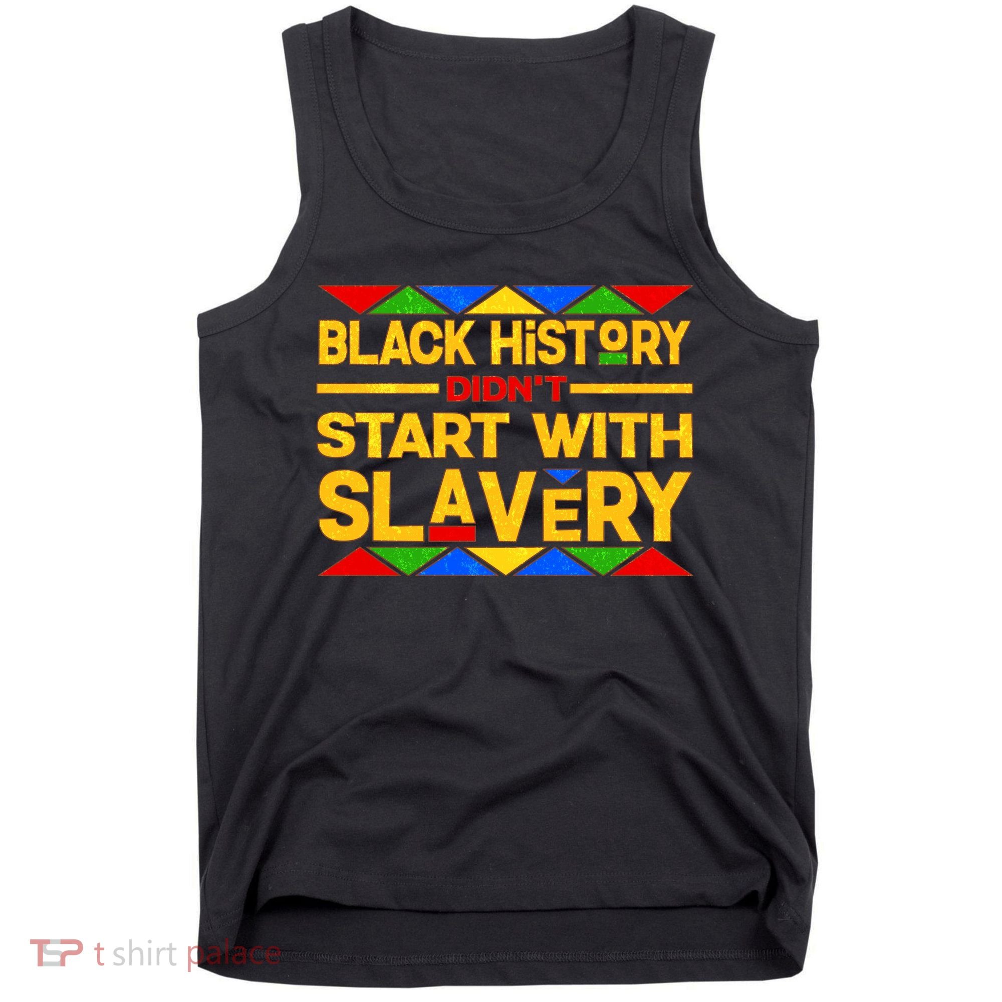 Black History Didn't Start With Slavery Tank Top