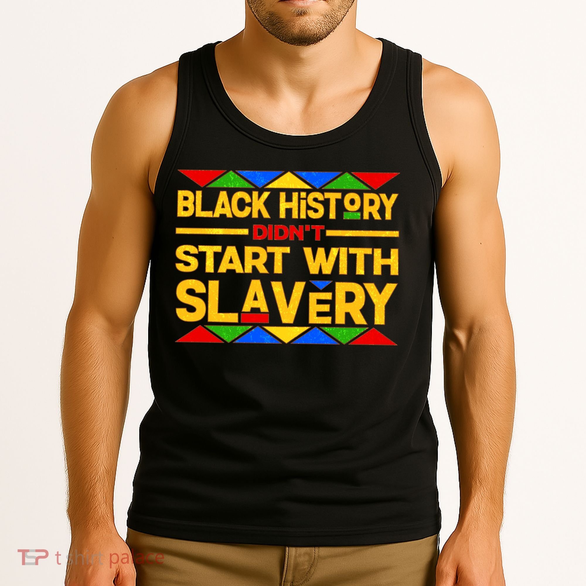 Black History Didn't Start With Slavery Tank Top