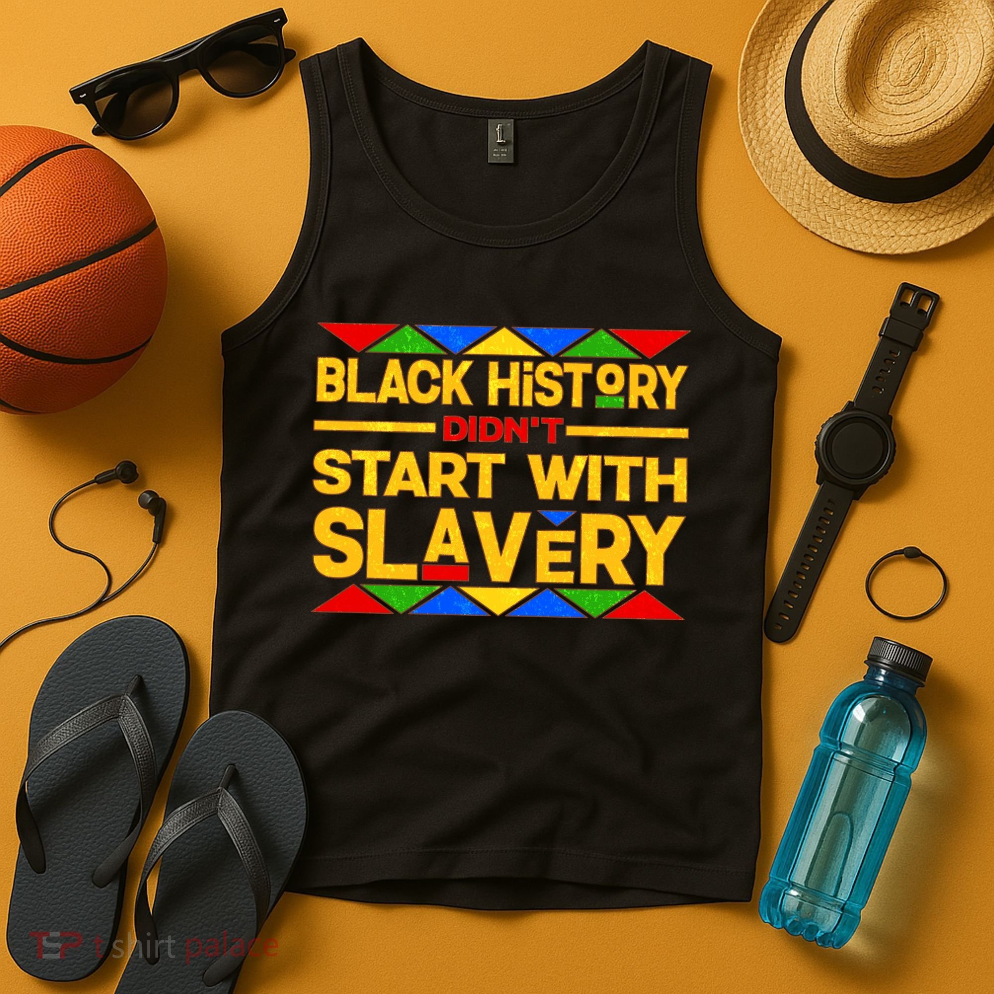 Black History Didn't Start With Slavery Tank Top
