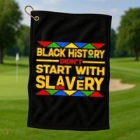 Black History Didn't Start With Slavery Golf Towel thumb 1