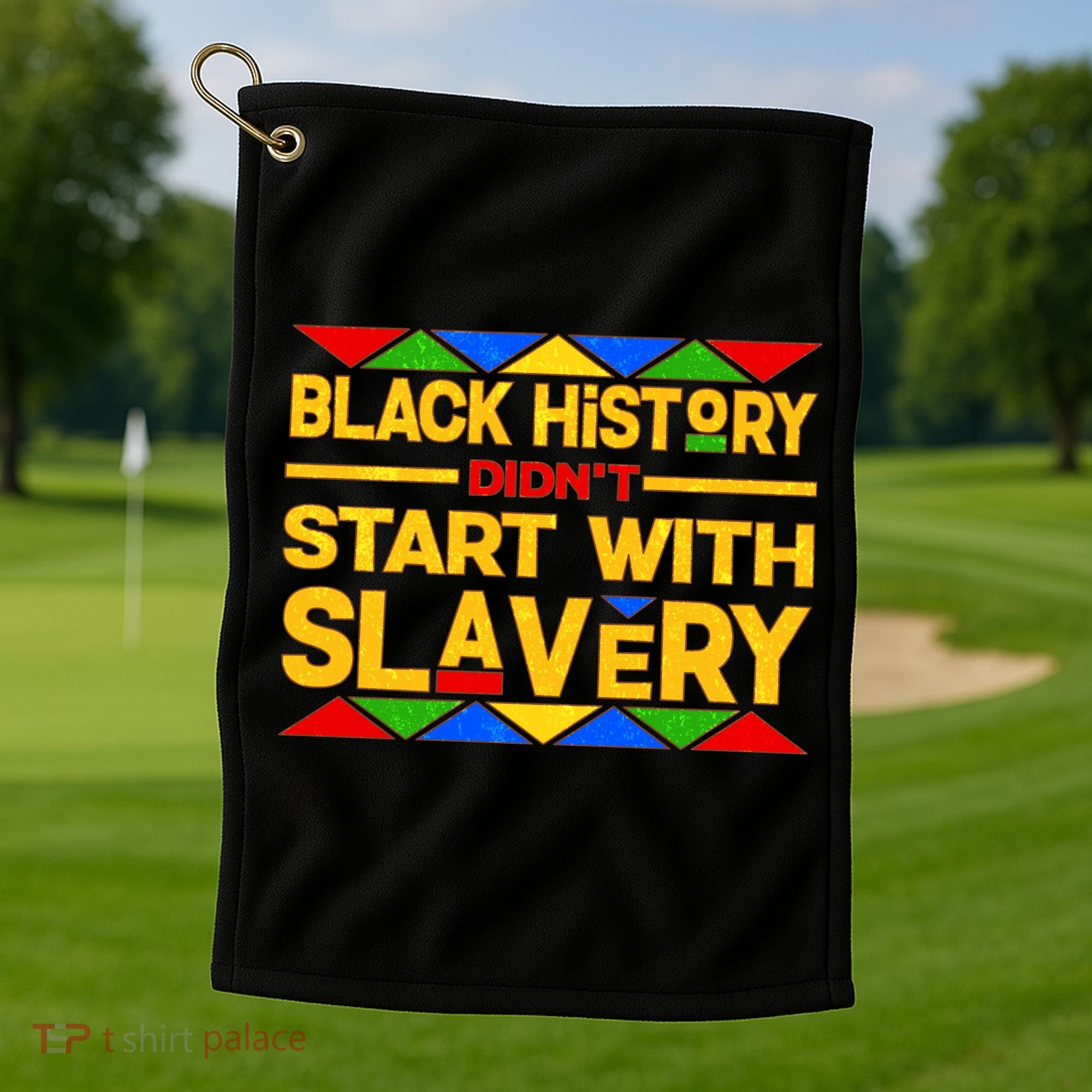 Black History Didn't Start With Slavery Golf Towel