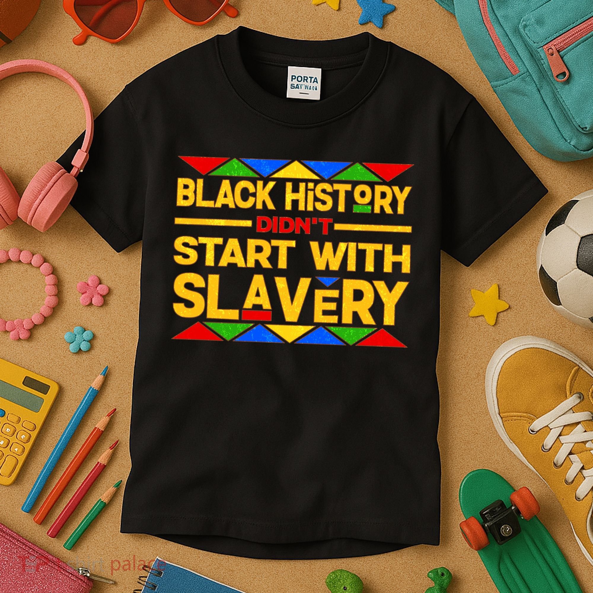 Black History Didn't Start With Slavery Kids T-Shirt