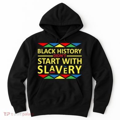 Black History Didn't Start With Slavery Colorful Hoodie