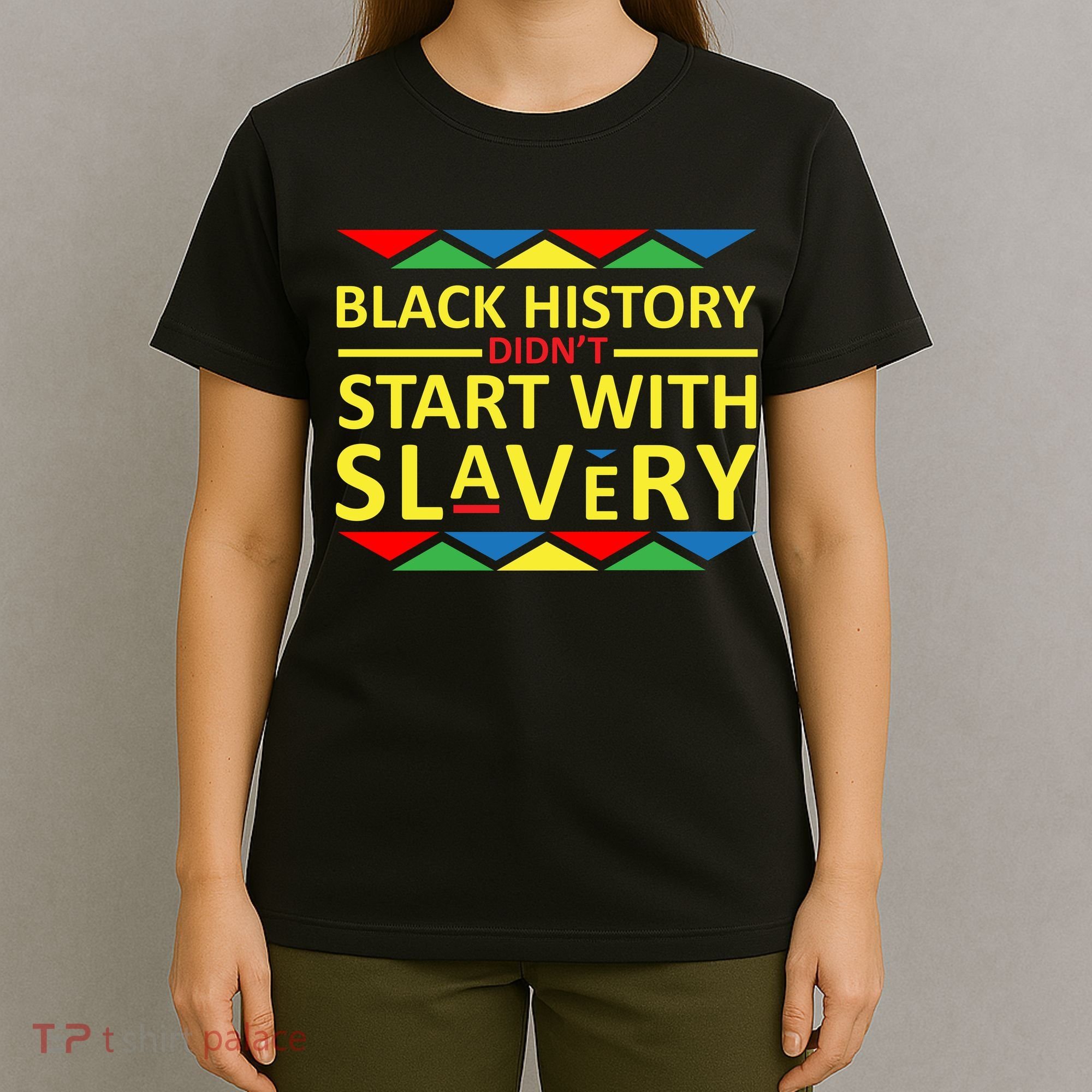 Black History Didn't Start With Slavery Colorful T-Shirt