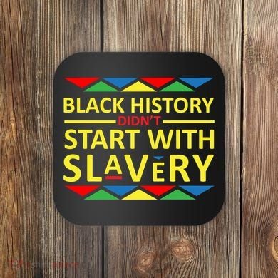 Black History Didn't Start With Slavery Colorful Coaster