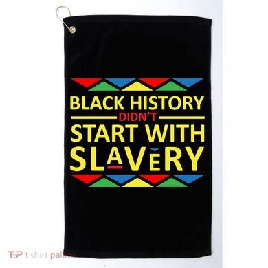 Black History Didn't Start With Slavery Colorful Golf Towel