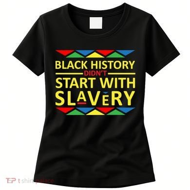 Black History Didn't Start With Slavery Colorful Women's T-Shirt