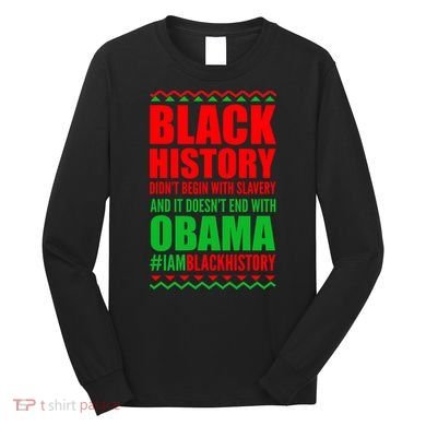 Black History Doesn't End With Obama Long Sleeve Shirt